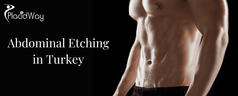 Abdominal Etching in Turkey